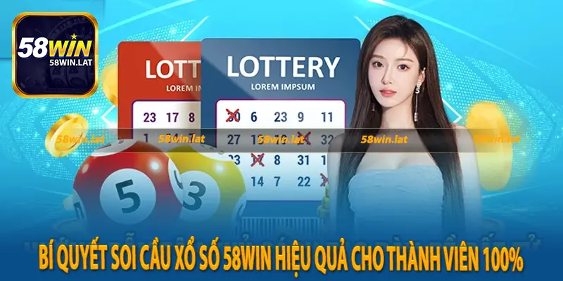 Bí quyết soi cầu xổ số 58Win hiệu quả cho thành viên 100%