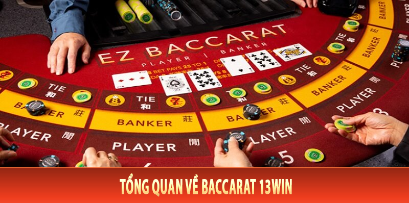 Tổng quan về Baccarat 13Win